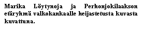 Tekstikehys: Marika Lytynoja ja Perhonjokilaakson etryhm valkokankaalle heijastetusta kuvasta kuvattuna.