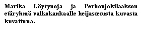 Tekstikehys: Marika Lytynoja ja Perhonjokilaakson etryhm valkokankaalle heijastetusta kuvasta kuvattuna.