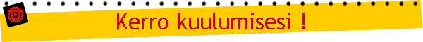 Kerro kuulumisesi !